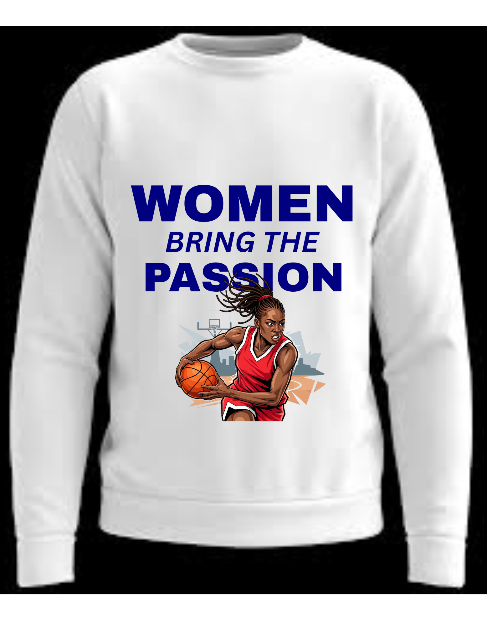 Women Bring The Passion Sweatshirt (Multiple Colors)